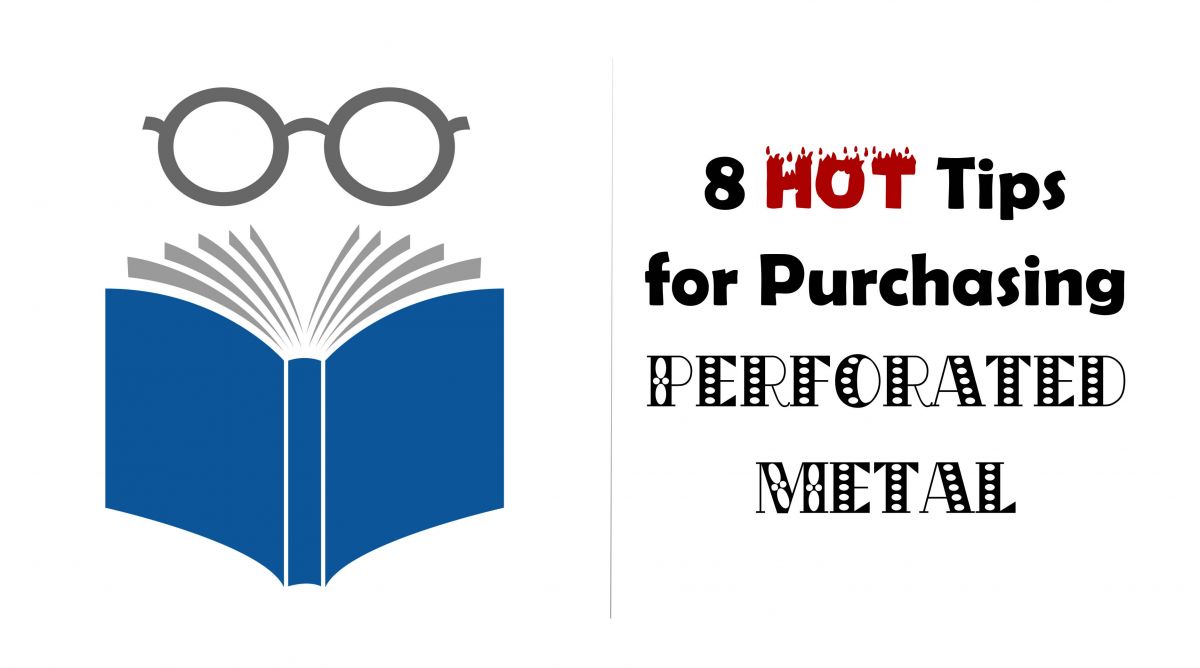 8 Hot Tips for Purchasing Perforated Metal